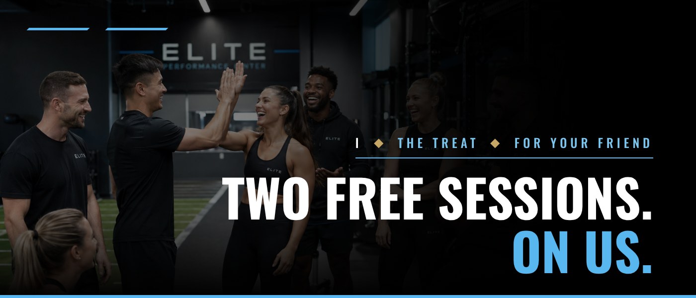 I. The treat, for your friend. Two free sessions. On us.